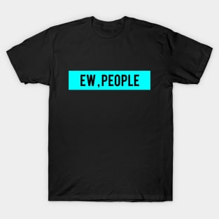 ew people T-Shirt